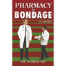 Pharmacy in Bondage: 2nd Edition