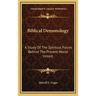 Biblical Demonology: A Study Of The Spiritual Forces Behind The Present World Unrest