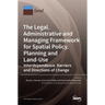 The Legal, Administrative and Managing Framework for Spatial Policy, Planning and Land-Use. Interdependence, Barriers and Directions of Change