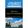 Greater Than a Tourist- Seoul South Korea: 50 Travel Tips from a Local