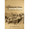 The Courtroom Trial of Jesus the Christ: A Legal Study of the Gospel of John