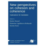New perspectives on cohesion and coherence: Implications for translation