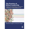 The Practice of Ethical Leadership: Insights from Psychology and Business in Building an Ethical Bottom Line