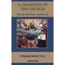 A Champion of the Church: The Life of St. Peter Canisius, S.J.