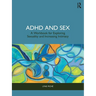 ADHD and Sex: A Workbook for Exploring Sexuality and Increasing Intimacy