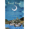 Soul Vows: Gathering the Presence of the Divine in You, Through You, and as You (Spiritual Affirmations, for Fans of Writing Down Your Soul)