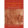 The Florentine Academy and the Early Modern State: The Discipline of Disegno