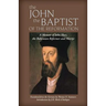 The John the Baptist of the Reformation: A Memoir of John Huss