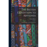 The British Expedition to Abyssinia: Compiled From Authentic Documents