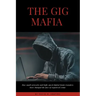 The Gig Mafia: How Small Networks and High-Speed Digital Funds Transfers Have Changed the Face of Organized Crime