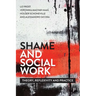 Shame and Social Work: Theory, Reflexivity and Practice