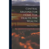 Central Arizona For Home, For Health, For Wealth