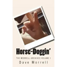 Horse-Doggin': The Morrell Archives Volume 1