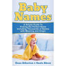 Baby Names: A Simple Guide to Picking the Perfect Name Including Thousands of Names with Meaning and Origin