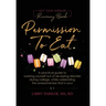 Permission To Eat: A practical guide to working yourself out of an eating disorder during college, while celebrating the awesomeness that is you!