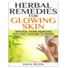 Herbal Remedies for Glowing Skin: Natural Home Remedies You Can't Afford to Know!
