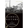 Hidden History of Fort Collins