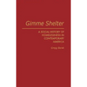 Gimme Shelter: A Social History of Homelessness in Contemporary America