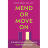 Mend or Move on: A Guide to Healing or Leaving Toxic Relationships