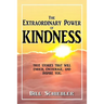 The Extraordinary Power of Kindness: True Stories That Will Enrich, Encourage, and Inspire You