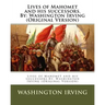 Lives of Mahomet and his successors.By: Washington Irving (Original Version)