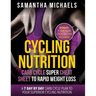 Cycling Nutrition: Carb Cycle Super Cheat Sheet to Rapid Weight Loss: A 7 Day by Day Carb Cycle Plan to Your Superior Cycling Nutrition (