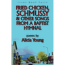 Fried Chicken, Schmussy & Other Songs from a Baptist Hymnal