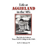 Life at Aggieland in the '40's: The Life of a Cadet at Texas A.& M. College in the 1940's