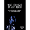 What I Thought of Ain't Funny