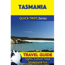 Tasmania Travel Guide (Quick Trips Series): Sights, Culture, Food, Shopping & Fun