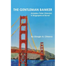 The Gentleman Banker: Amadeo Peter Giannini: A Biographical Novel