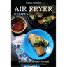 Air Fryer Recipes: Low Carb, Healthy and Easy to Make Air Fryer Recipes (Delicious Recipes for Any Taste and Occasion)