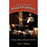 Conducting the Wind Orchestra: Meaning, Gesture, and Expressive Potential