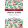 Organizing Inclusion: Moving Diversity from Demographics to Communication Processes