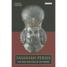 Sasanian Persia: The Rise and Fall of an Empire