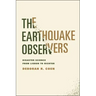 The Earthquake Observers: Disaster Science from Lisbon to Richter