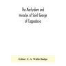 The martyrdom and miracles of Saint George of Cappadocia