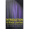 Introduction to Stage Lighting: The Fundamentals of Theatre Lighting Design