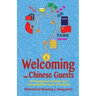 Welcoming Your Chinese Guests: A Practical Guide for Hospitality and Tourism