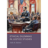 Ethical Dilemmas in Justice Studies
