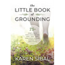 The Little Book of Grounding: 75+ Simple Ways to Restore Balance to Your Mind - Body - Spirit Using Ancient Ayurvedic Teachings for Today's World
