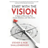 Start with the Vision: Six Steps to Effectively Plan, Create Solutions, and Take Action