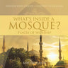 What's Inside a Mosque? Places of Worship - Religion Book for Kids Children's Islam Books