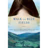 Walk the Blue Fields