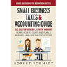 Small Business Taxes & Accounting Guide: LLC, Sole Proprietorship, a Startup and more - Learn How to Start and Plan a Business and Use Tax Deductions
