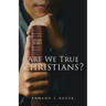 Are We True Christians?