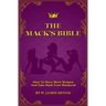 The Mack's Bible: How to Have More Women and Take Back Your Manhood