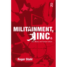 Militainment, Inc.: War, Media, and Popular Culture