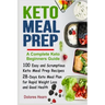 Keto Meal Prep: 100 Easy and Scrumptious Recipes for Weight Loss with 28-Days Keto Meal Plan