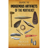 Guide to Indigenous Artifacts of the Northeast